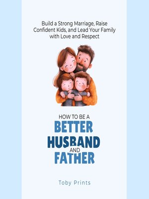 cover image of How to Be a Better Husband and Father